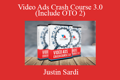 Justin Sardi – Video Ads Crash Course 3.0 (Include OTO 2)