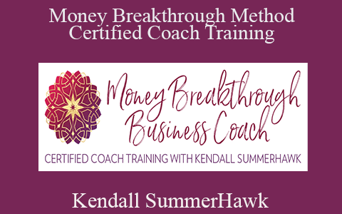 Kendall SummerHawk – Money Breakthrough Method Certified Coach Training