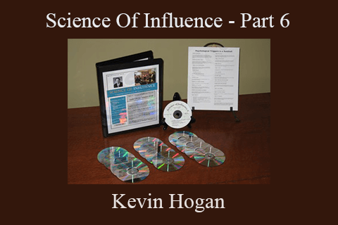 Kevin Hogan – Science Of Influence – Part 6