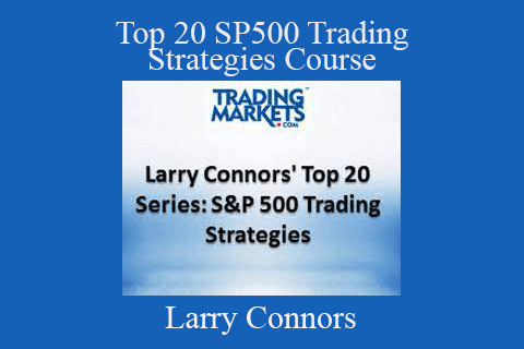 Larry Connors – Top 20 SP500 Trading Strategies Course