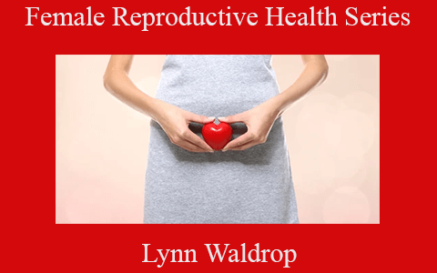 Lynn Waldrop – Female Reproductive Health Series