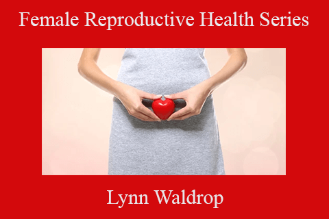 Lynn Waldrop – Female Reproductive Health Series