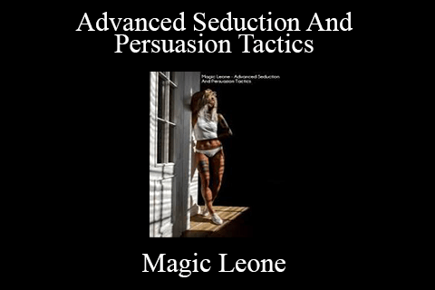 Magic Leone – Advanced Seduction And Persuasion Tactics