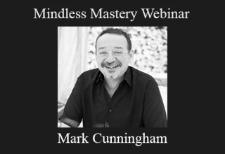 Mark Cunningham – Mindless Mastery Webinar