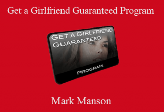 Mark Manson – Get a Girlfriend Guaranteed Program