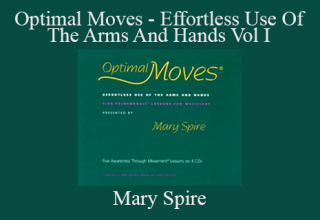 Mary Spire – Optimal Moves – Effortless Use Of The Arms And Hands Vol I