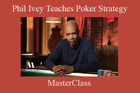 MasterClass – Phil Ivey Teaches Poker Strategy