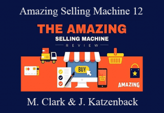 Matt Clark & Jason Katzenback – Amazing Selling Machine 12