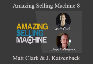 Matt Clark & Jason Katzenback – Amazing Selling Machine 8