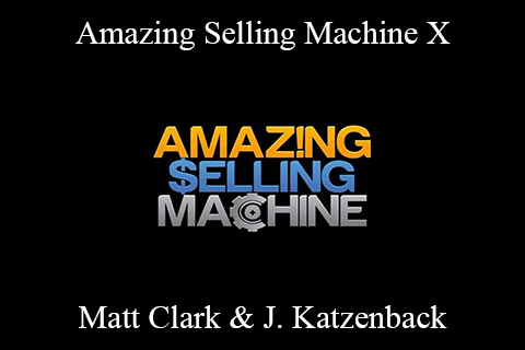 Matt Clark & Jason Katzenback – Amazing Selling Machine X