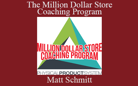 Matt Schmitt – The Million Dollar Store Coaching Program