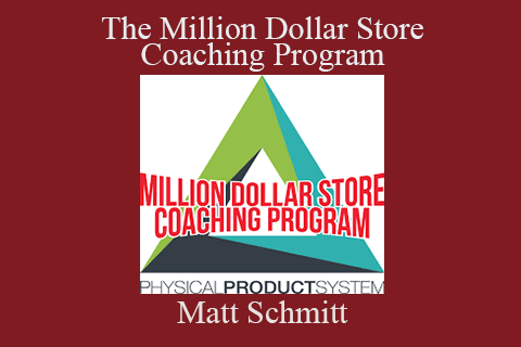 Matt Schmitt – The Million Dollar Store Coaching Program