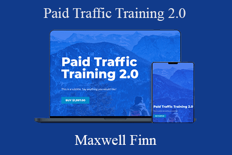 Maxwell Finn – Paid Traffic Training 2.0