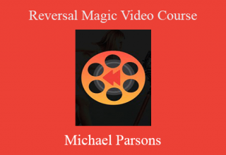 Michael Parsons – Reversal Magic Video Course