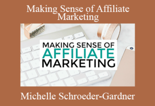 Michelle Schroeder-Gardner – Making Sense of Affiliate Marketing