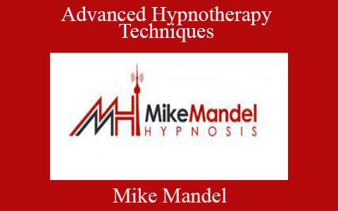 Mike Mandel – Advanced Hypnotherapy Techniques