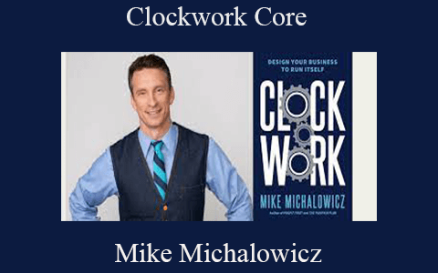 Mike Michalowicz – Clockwork Core