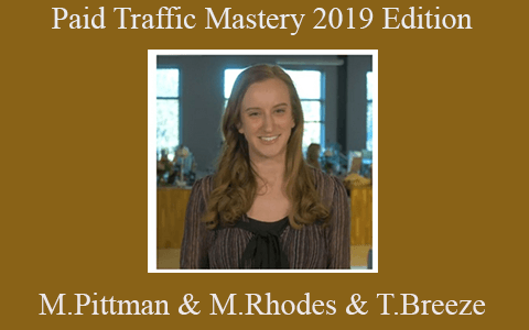 Molly Pittman & Mike Rhodes & Tom Breeze – Paid Traffic Mastery 2019 Edition