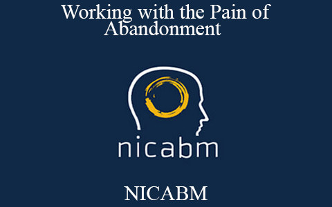 NICABM – Working with the Pain of Abandonment