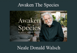 Neale Donald Walsch – Awaken The Species