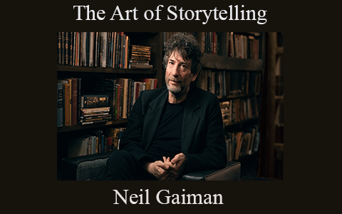 Neil Gaiman – The Art of Storytelling