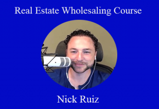 Nick Ruiz – Real Estate Wholesaling Course