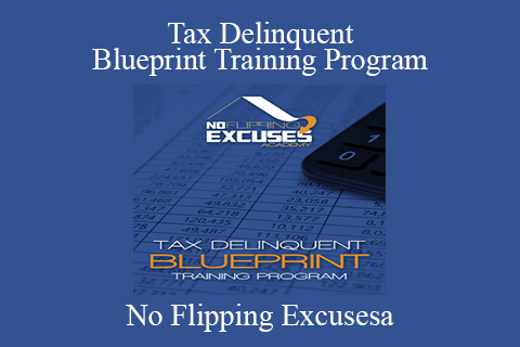 No Flipping Excusesa – Tax Delinquent Blueprint Training Program