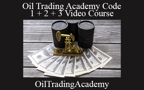 OilTradingAcademy – Oil Trading Academy Code 1 + 2 + 3 Video Course