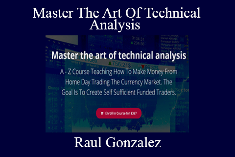 Raul Gonzalez – Master The Art Of Technical Analysis