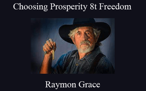 Raymon Grace – Choosing Prosperity 8t Freedom