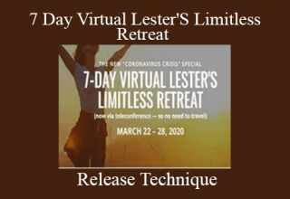 Release Technique – 7 Day Virtual Lester’S Limitless Retreat