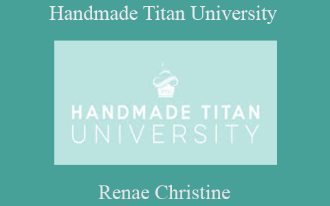 Renae Christine – Handmade Titan University