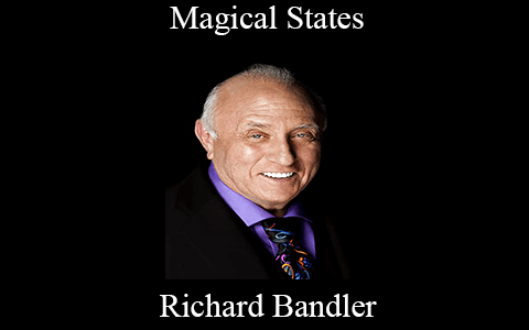 Richard Bandler – Magical States