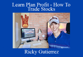 Ricky Gutierrez – Learn Plan Profit – How To Trade Stocks