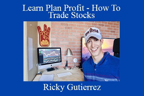 Ricky Gutierrez – Learn Plan Profit – How To Trade Stocks