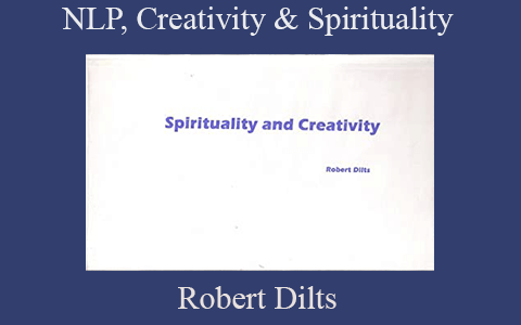 Robert Dilts – NLP, Creativity & Spirituality