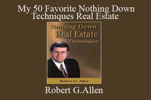 Robert G.Allen – My 50 Favorite Nothing Down Techniques Real Estate