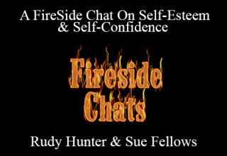 Rudy Hunter & Sue Fellows – A FireSide Chat On Self-Esteem & Self-Confidence