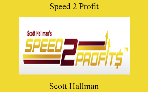 Scott Hallman – Speed 2 Profit