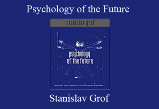 Stanislav Grof – Psychology of the Future