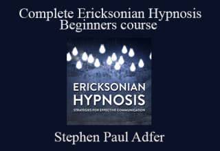 Stephen Paul Adfer – Complete Ericksonian Hypnosis – Beginners course