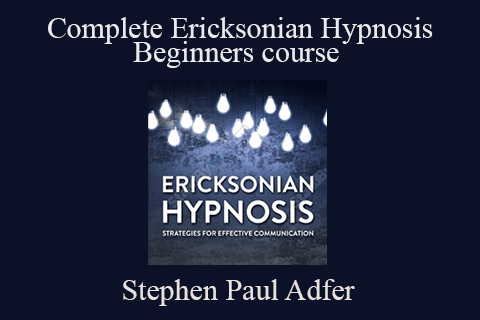 Stephen Paul Adfer – Complete Ericksonian Hypnosis – Beginners course