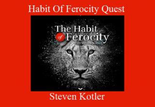 Steven Kotler – Habit Of Ferocity Quest