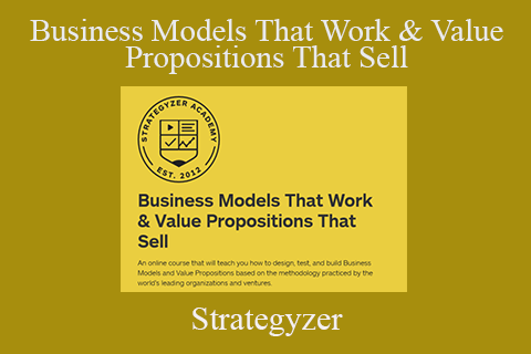 Strategyzer – Business Models That Work & Value Propositions That Sell