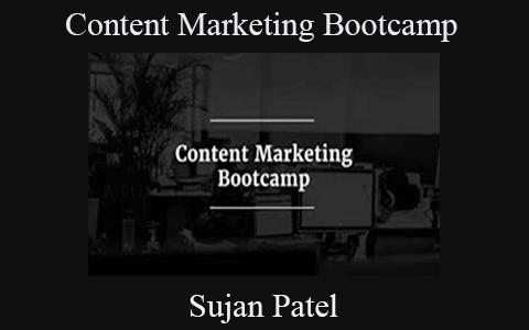 Sujan Patel – Content Marketing Bootcamp