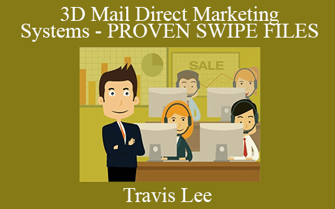 Travis Lee – 3D Mail Direct Marketing Systems – PROVEN SWIPE FILES