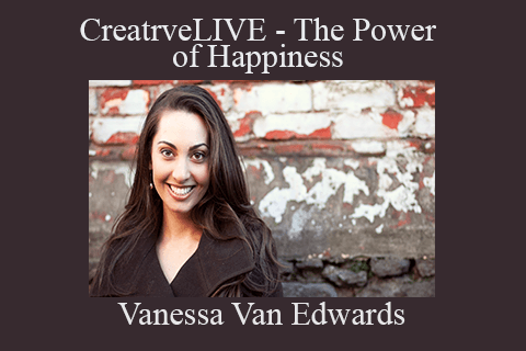 Vanessa Van Edwards – CreatrveLIVE – The Power of Happiness