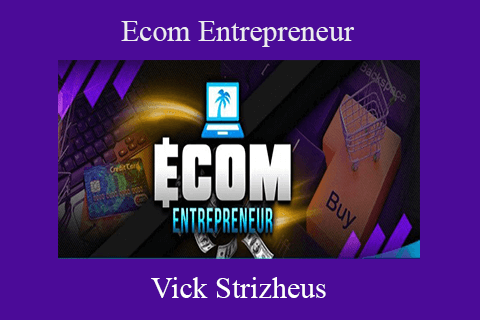 Vick Strizheus – Ecom Entrepreneur