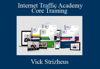 Vick Strizheus – Internet Traffic Academy – Core Training