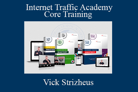 Vick Strizheus – Internet Traffic Academy – Core Training